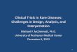 Clinical Trials in Rare Diseases: Challenges in Design ... · Clinical Trials in Rare Diseases: Challenges in Design, Analysis, and Interpretation Michael P. McDermott, Ph.D. University