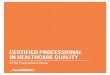 CERTIFIED PROFESSIONAL IN HEALTHCARE QUALITY...indicators in healthcare, and iillustrate aspects measured by KPIs 5 Integrate patient safety and strategic risk planning, as well as