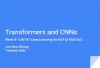 Transformers and CNNskanmy/courses/6101_1810/w8-transformer.pdf · • Motivation • CNN is faster since the computations can be more parallelized compared to RNN • RNN needs to