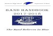 Band Handbook 2017-2018 - Amazon Web Services · Band Handbook 2017-2018 The Band Believes In Blue . 2 ... 20% of their grade the second week and 30% of their grade until the end