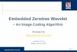 Embedded Zerotree Wavelet - University of …ee225b/sp14/lectures/...Embedded Zerotree Wavelet 22 - 13 SAQ (3-3) • Decoding – Each decode symbol, during both passes, refines and