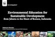 Environmental Education for Sustainable Development · • The 2007 Law on education encourages schools to develop educational materials relevant to local cultural and environmental