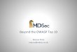 Beyond’the’OWASP’Top’10’ - MDSec · 2015-05-02 · ©2011’MDSec’ConsulCng’Ltd.’’All’rights’reserved.’ ’’ IntroducCon’ Background’ Dangers&of&OWASP&Top&10&