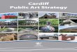 Public Art Strategy - Cardiff Cardiff Public... · innovative forms of public art and the Council wishes to spearhead this drive to success. The Aims of the Public Art Strategy 1.6