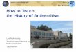 How to Teach the History of Antisemitismshaped Antisemitism throughout history referred to other groups but the Jews. Wilhelm Marr related only to Jews and the Nazi regime specifically