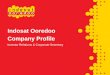 Indosat Ooredoo Company Profileassets.indosatooredoo.com/.../PDF/company-profile-9m16.pdf · 2016-12-09 · …leap improvement in customer experience UMTS 2100 (3G) GSM 1800 (2G)