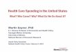 Health Care Spending in the United States...Health Care Spending in the United States What? Who Cares? Why? What Do We Do About It? Martin Gaynor, PhD E. J. Barone Professor of Economics