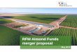 RFM Almond Funds merger proposal · ─ Inventory held at the time of merger based on a ‘low’ and ‘high’ yield scenario for the 2019 crop2 ─ Valuation of future cash flows