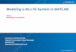 Modeling a 4G LTE System in MATLAB - MathWorks · 2 4G LTE and LTE Advanced – True Global standard – True Broadband mobile communications – How it was achieved? – What are