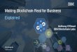 Making Blockchain Real for Business ODowd - Blockchain - GSE Architecture...Blockchain on Bluemix 3. Standard demo customization 1. Design Thinking workshop to define business challenge