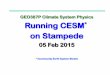 GEO387P Climate System Physics Running CESM on Stampede · atmosphere atm cam active atmosphere atm datm data atmosphere atm xatm dead atmosphere atm satm stub land lnd clm active