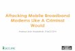 Attacking Mobile Broadband Modems Like A Criminal Would · Attacking Mobile Broadband Modems Like A Criminal Would Andreas Lindh, @addelindh, IT-SeCX 2014 . whoami ... – ZTE •