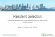 Resident Selection · 2019-10-08 · Resident Selection Sharing experiences from using selection science to find the best surgical trainees Brian J. Dunkin, MD, FACS TSDA General