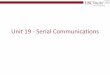 Unit 19 - Serial Communications - USC Bitsbits.usc.edu/files/ee109/slides/EE109Unit19_Serial.pdf•Odd parity –Transmitter adds a 0 or 1 so the number of ones sent is odd –Receiver