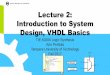 Lecture 2: Introduction to System Design, VHDL 2 - VHDL  ¢  VHDL ¢â‚¬¢ Parallel programming language(!)