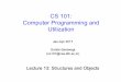 CS 101: Computer Programming and Utilizationcs101/2017.1/slides/cs101...Object Oriented Programming: A Methodology for Designing Programs • Clearly understand what is required and