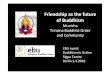Friendship as the future of Buddhism ... Friendship as the future of Buddhism Munisha Triratna Buddhist