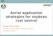 Aerial application strategies for soybean rust control · Aerial application strategies for soybean rust control Ulisses Antuniassi Sao Paulo State University - Botucatu/SP - Brazil