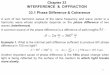 Chapter 33 INTERFERENCE & DIFFRACTION 33.1 Phase ...phy101/PHY205/Spring2014/Chapter33.pdf · The interference of two overlapping waves can be observed only if both sources are coherent