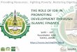 THE ROLE OF IDB IN PROMOTING DEVELOPMENT ......Providing Resources . Fighting Poverty .Restoring Dignity THE ROLE OF IDB IN PROMOTING DEVELOPMENT THROUGH ISLAMIC FINANCE WIFE –AFFRoundtable