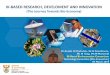 IK-BASED RESEARCH, DEVELOMENT AND …...IK-BASED RESEARCH, DEVELOMENT AND INNOVATION (The Journey Towards Bio-Economy) Dr Aunkh H Chabalala, Dr A Grootboom, Ms M Tang, Ms M Montoedi