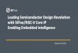 Leading Semiconductor Design Revolution with SiFive/RISC-V … · 2019-11-06 · Leading Semiconductor Design Revolution with SiFive/RISC-V Core IP Enabling Embedded Intelligence