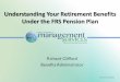 Understanding Your Retirement Benefits Under the FRS ......If questions of interpretation arise as a result of the attempt to make retirement provisions easy to ... –Trustee to Trustee