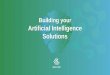 Artificial Intelligence Solutions - Automate IT...Artificial Intelligence •Discuss Business Potential •Cover History, Concepts and Use Cases •Develop customer specific business