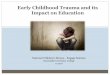 Early Childhood Trauma and its Impact on Education...Early Childhood Trauma and its Impact on Education National Children's Bureau - Engage Seminar Stranmillis University College 11.05.16