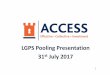 LGPS Pooling Presentation 31 July 2017 6 - ACCESS Pooling.pdf · • Establishing and operating pooling vehicles e.g. ACS • Responsible for due diligence on 3 rd partysuppliers