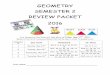 GEOMETRY SEMESTER 2 REVIEW PACKET 2016...GEOMETRY SEMESTER 2 REVIEW PACKET 2016 Your Geometry Final Exam will take place on Friday, May 27th, 2016.Below is the list of review problems