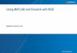 Using MATLAB and Simulink with ROS - ROSCon JPUsing MATLAB and Simulink with ROS MathWorks Robotics Team. 2 MathWorks 3 g Robotics System Toolbox (2015 ) MATLAB Simulink ... EKF SLAM