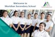 Welcome to Meridian Secondary School · 2018-03-21 · The school crest is formed by the letter M for Meridian Secondary School and is designed with two adjoining peaks to represent