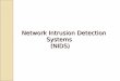 Network Intrusion Detection Systems (NIDS) · Network Intrusion Detection Systems ... REAL LIFE ANALOGY ... Compensate for weakeness in networking protocols, for example: IP Spoofing