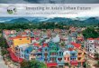 1 Investing in Asia’s Urban Future · being implemented in line with the river revetment, with about 200 meters constructed in total. About 5,000 residents benefit from the river