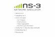 Installing ns-3 Core concepts · About ns-3 Installing ns-3 Core concepts – Ns-3 Objects – Smart pointers – Object aggregation – Run-time type information Using Ns-3: step-by-step