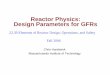Reactor Physics: Design Parameters for GFRs · 2019-08-15 · 6 Steady State Reactor Physics Parameters Parameter Design Philosophy Power Peaking Intra-assembly, i.e. pin-to-pin Radial