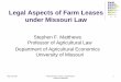 Legal Aspects of Farm Leases under Missouri Lawextension.missouri.edu/scott/documents/Ag/Lease... · May 16, 2007 Missouri Farm Leases: Legal Aspects Professor Matthews 5 Fixed Term