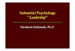 Industrial Psychology Leadership“Leadership” Hardianto Iridiastadi, Ph.D. Introduction What constitute a good leader? How, if any, can we use these to achieve organizational goals?