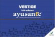 VESTIGE · 2019-05-26 · What is Ayurveda? • Ayurveda is a science of life –In sanskrit, Ayur means life, Veda means science or knowledge • It has been practiced for over 5,000