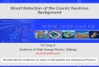 Direct Detection of the Cosmic Neutrino BackgroundDirect Detection of the Cosmic Neutrino Background. 2 Outline (1) Introduction and Motivation ... direct detection of the cosmic neutrino