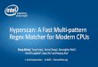 Hyperscan: A Fast Multi-pattern Regex Matcher for Modern …...Graph-based Regex Decomposition Glushkov NFA 1 a 2 b 3 c 7. 8 g 9 h 5 e 6 f 0. 4 d 10 i • Textual regex decomposition