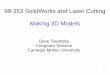 99-353 SolidWorks and Laser Cutting - IDeATe Courses · 2017-10-29 · 99-353 SolidWorks and Laser Cutting. Making 3D Models. ... Pepakura Designer ... Pepp2 - Pepakura Desi ner4