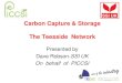 Carbon Capture & Storage The Teesside Networkfe181f76201ce709de1d-6f4ab1b22fd15b4eb714da2cdbfadc3a.r62... · 2014-03-28 · •NEPIC •Process Industry Cluster Body for the NE •400