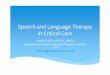 Speech and Language Therapy in Critical Carereadingicusupport.co.uk/pdfs/Speech-and-Language... · ‘Key professions in the critical care setting include ….speech and language