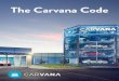 The Carvana Code/media/Files/C/Carvana-IR/...All, You’ve seen the video. You’ve read – and live – the Carvana values. You know that we sell cars, but we aren’t car salesmen