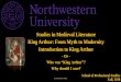 Studies in Medieval Literature King Arthur: From Myth to … · 2018-12-28 · Intro to Arthur Revival Of Interest • 2006 The 101 Most Influential People Who Never Lived: How Characters