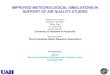 IMPROVED METEOROLOGICAL SIMULATIONS IN SUPPORT OF … · 2011-10-13 · IMPROVED METEOROLOGICAL SIMULATIONS IN SUPPORT OF AIR QUALITY STUDIES Arastoo Pour Biazar Richard T. McNider