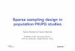 Sparse sampling design in population PK/PD studies · 1 Sparse sampling design in population PK/PD studies Sylvie Retout & France Mentré INSERM U738, Université Paris 7, UFR de