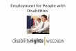 Employment for People with Disabilities · 2014-04-11 · People with disabilities derive the same benefits ... (OJT) in that an OJT agreement is worked out with an ... Parental contributions